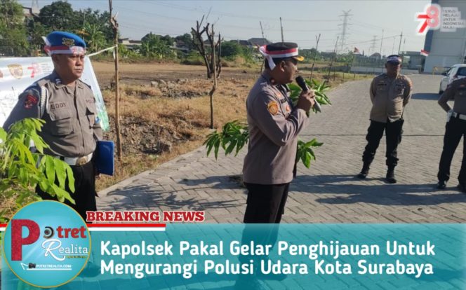 
 Kapolsek Pakal Gelar Penghijauan Untuk Mengurangi Polusi Udara Kota Surabaya