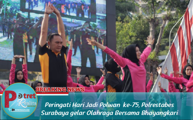 
 Peringati Hari Jadi Polwan  ke-75, Polrestabes Surabaya gelar Olahraga Bersama Bhayangkari