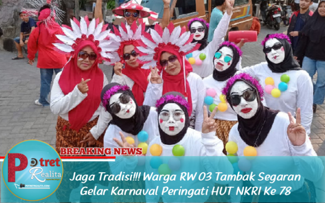 
 Jaga Tradisi!!! Warga RW 03 Tambak Segaran Gelar Karnaval Peringati HUT NKRI Ke 78