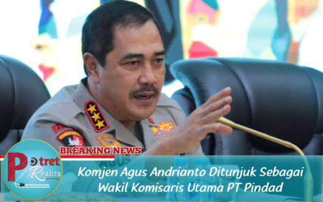 
 Komjen Agus Andrianto Ditunjuk Sebagai Wakil Komisaris Utama PT Pindad