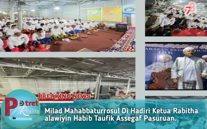 
 Milad Mahabbaturrosul Di Hadiri Ketua Rabitha alawiyin Habib Taufik Assegaf Pasuruan