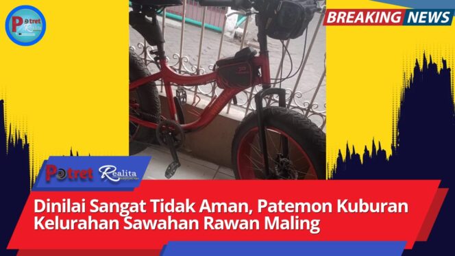 
 Dinilai Sangat Tidak Aman, Petemon Kuburan Kelurahan Sawahan Rawan Maling