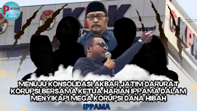 
 KPK Tujuan Selanjutnya Ketua Harian IPPAMA Dalam Menyikapi Mega Korupsi Dana Hibah