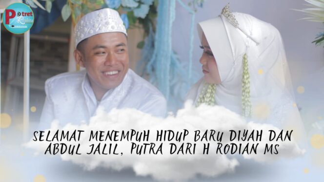 
 Selamat Menempuh Hidup Baru Diyah Dan Abdul Jalil, Putra Dari H Rodian MS